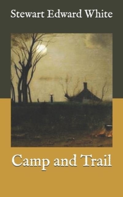 Cover for Stewart Edward White · Camp and Trail (Paperback Book) (2020)