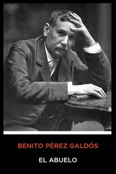 Cover for Benito Perez Galdos · Benito Perez Galdos - El Abuelo (Paperback Book) (2020)