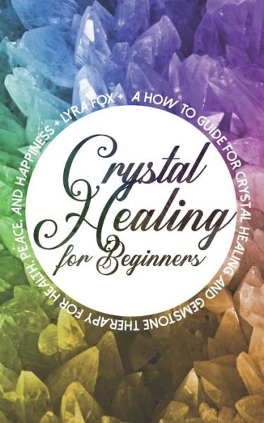Cover for Lyra Fox · Crystal Healing For Beginners (Pocketbok) (2020)