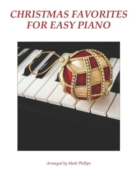 Christmas Favorites for Easy Piano - Mark Phillips - Books - Independently Published - 9798648587632 - May 25, 2020