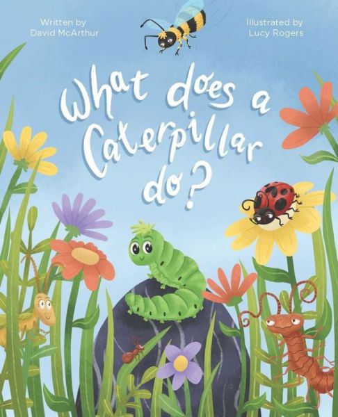 David McArthur · The What Does Series - What Does A Caterpillar Do? - The What Does (Pocketbok) [Large type / large print edition] (2020)