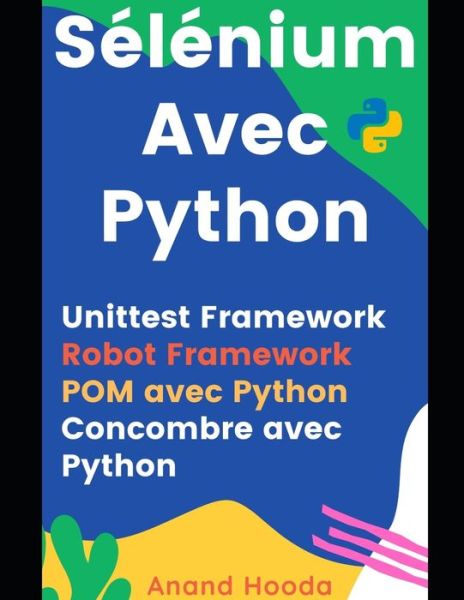 Cover for Anand Hooda · Selenium avec Python: Test d'automatisation avec Python - Testez Les Emplois Dans Votre Main (Paperback Book) (2020)