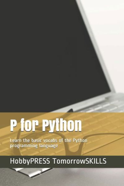 Cover for Chak Tin Yu · P for Python: Learn the basic vocabs of the Python programming language (Pocketbok) (2020)