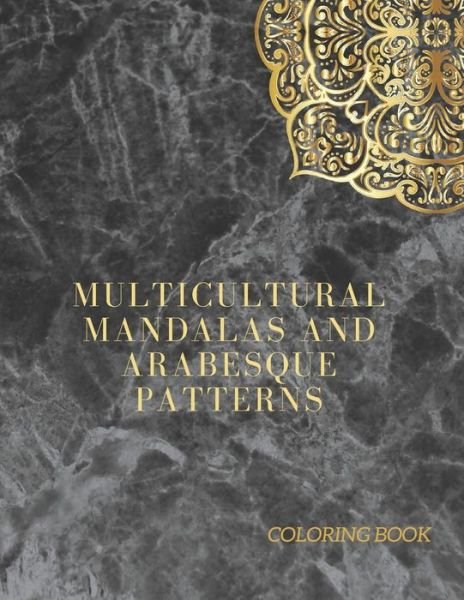 Cover for Mundo Mandalas Ediciones · Multicultural Mandalas and Arabesque Patterns: Arabesque Designs Coloring Book to de-stress and to get inspired (8,5 x 11) (Pocketbok) (2020)