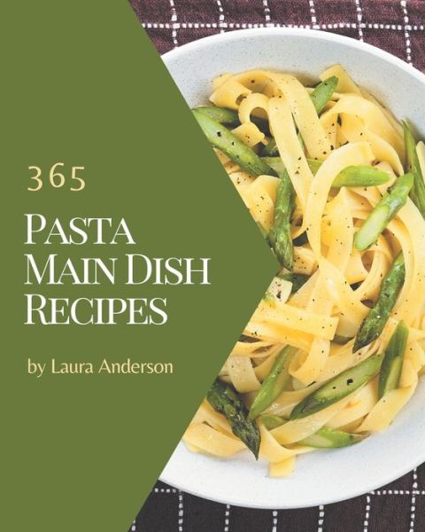 Cover for Laura Anderson · 365 Pasta Main Dish Recipes (Paperback Book) (2020)