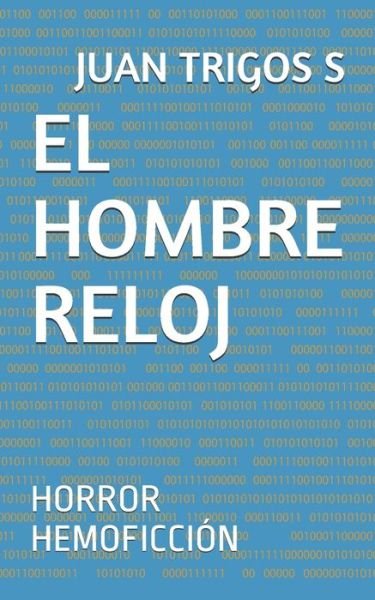 Cover for Juan Trigos S · El Hombre Reloj (Paperback Book) (2020)