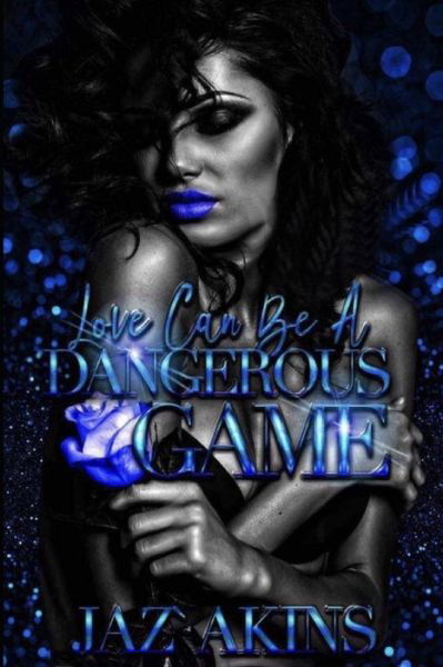 Cover for Jaz' Akins · Love Can Be A Dangerous Game (Paperback Book) (2020)