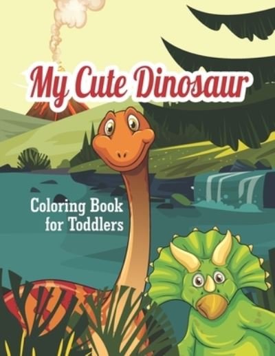 Cover for Zymae Publishing · My Cute Dinosaur Coloring Book For Toddlers (Pocketbok) (2020)