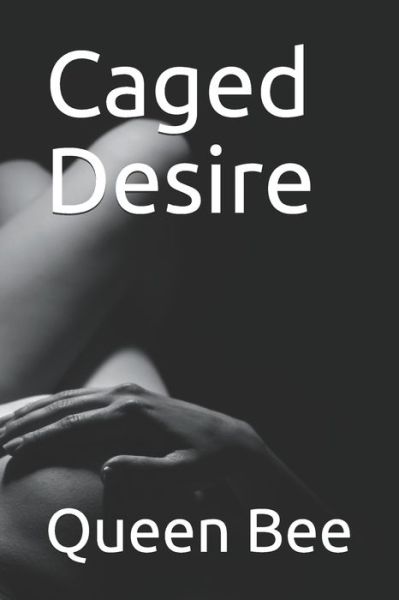 Cover for Queen Bee · Caged Desire - Caged Desire (Paperback Book) (2020)