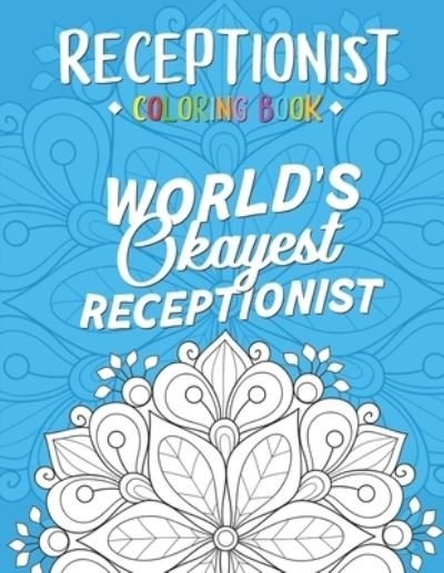 Receptionist Coloring Book - Receptionists Passion Press - Books - Independently Published - 9798696937632 - October 12, 2020