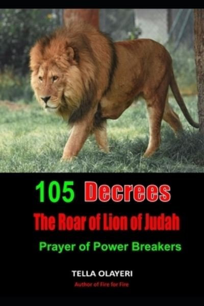 Cover for Tella Olayeri · 105 Decrees The Roar of Lion of Judah (Paperback Bog) (2020)