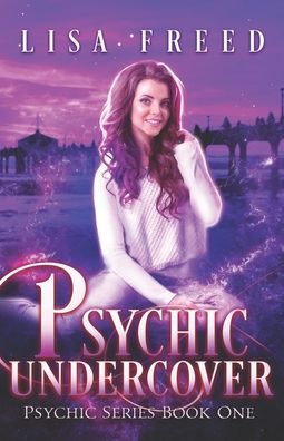 Psychic Undercover - Lisa Freed - Livros - Independently Published - 9798699572632 - 18 de outubro de 2020