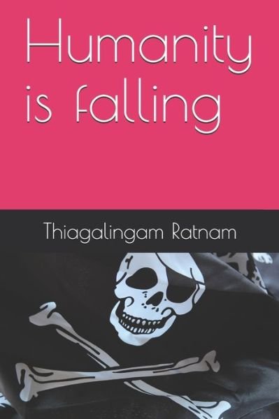 Cover for Thiagalingam Ratnam · Humanity is falling (Paperback Book) (2021)
