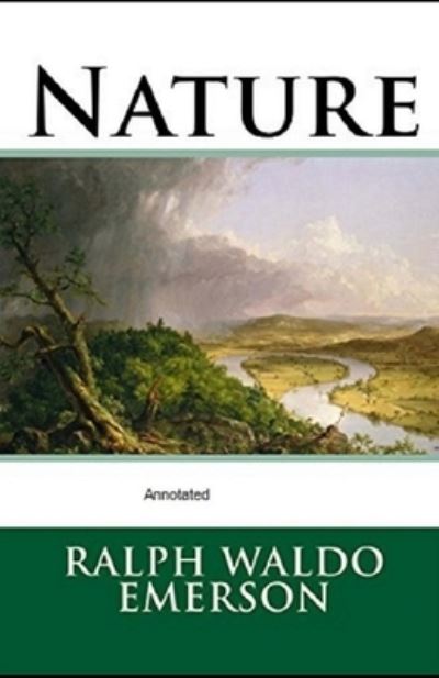 Nature Annotated - Ralph Waldo Emerson - Książki - Independently Published - 9798743147632 - 23 kwietnia 2021