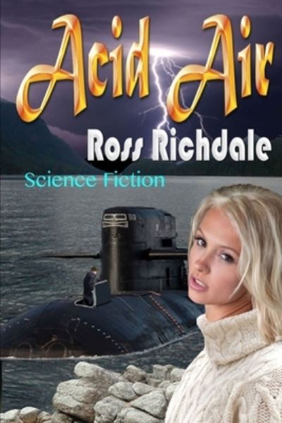 Acid Air - Ross Richdale - Books - Independently Published - 9798752664632 - October 23, 2021