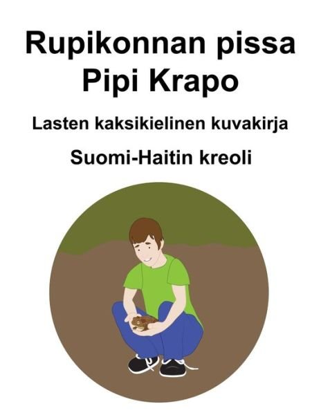 Cover for Richard Carlson · Suomi-Haitin kreoli Rupikonnan pissa / Pipi Krapo Lasten kaksikielinen kuvakirja (Paperback Bog) (2021)