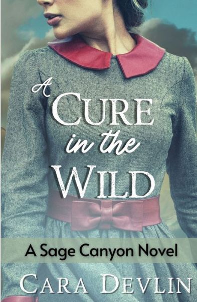 Cover for Cara Devlin · A Cure in the Wild: A Sage Canyon Novel - Sage Canyon (Paperback Book) (2021)