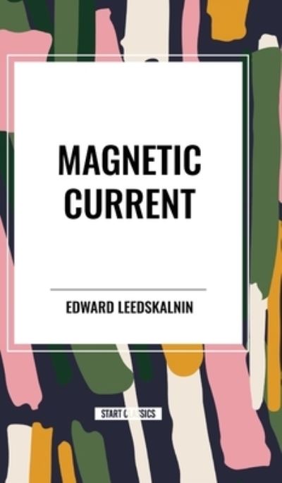 Cover for Edward Leedskalnin · Magnetic Current (Gebundenes Buch) (2024)