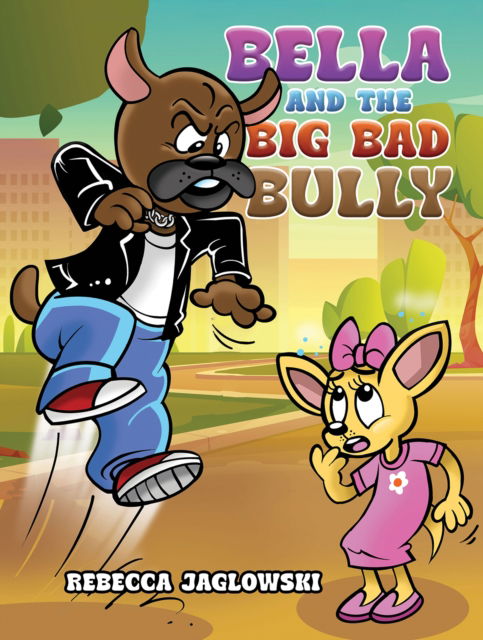 Cover for Rebecca Jaglowski · Bella and the Big Bad Bully (Paperback Book) (2024)
