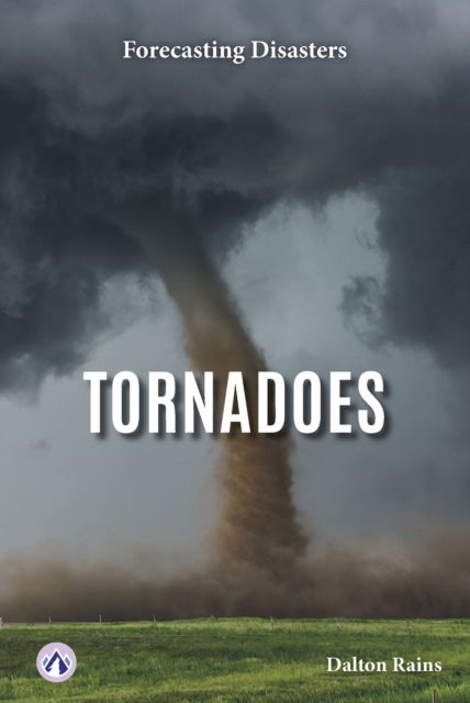 Cover for Dalton Rains · Tornadoes - Forecasting Disasters (Hardcover Book) (2025)