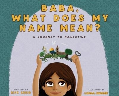 Cover for Rifk Ebeid · Baba, What Does My Name Mean? A Journey to Palestine (Innbunden bok) [2nd edition] (2020)