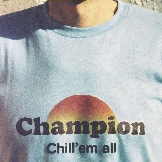 Cover for Champion · RSD 2024 - Chill 'em All (LP) [RSD 2024 edition] (2024)