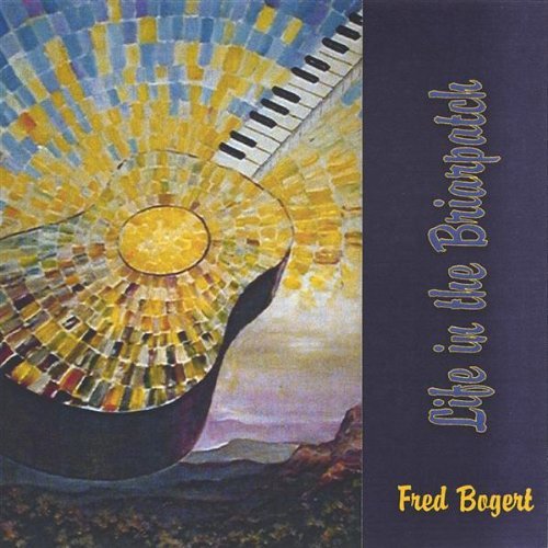 Life in the Briarpatch - Fred Bogert - Musiikki - CD Baby - 0634479133633 - tiistai 3. toukokuuta 2005