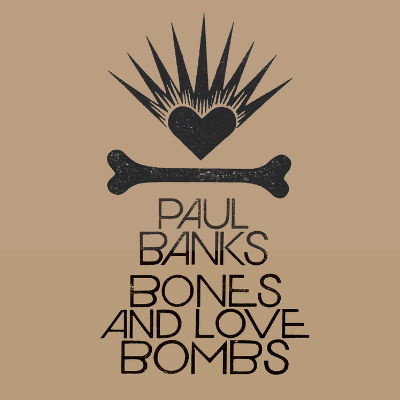 Bones and Love Bombs - Paul Banks - Music - Turn It Over Records - 0745178710633 - June 18, 2021