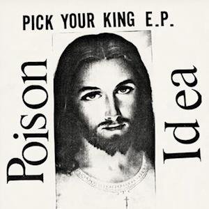 Cover for Poison Idea · Pick Your King EP (White Vinyl) (LP) (2023)