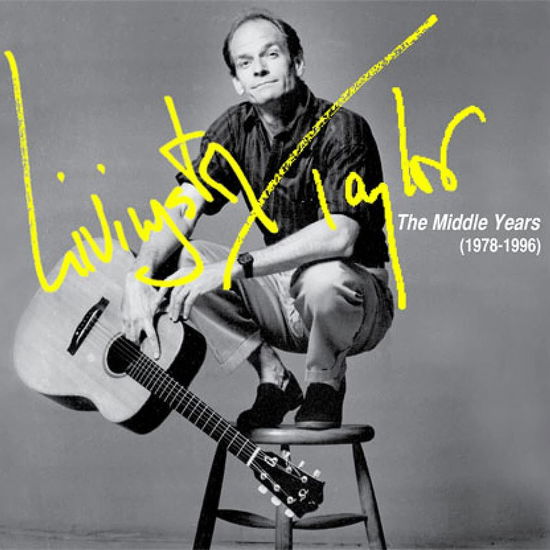 Livingston Taylor: The Middle Years (1978-1996) - Livingston Taylor - Music - MVD - 0884501918633 - October 29, 2021