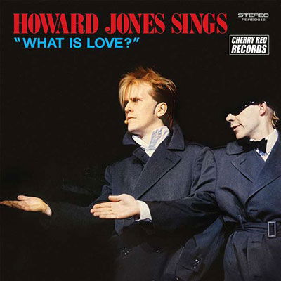 Howard Jones Sings What is Love? - Howard Jones - Musik - CHERRY RED - 5013929184633 - 30 juni 2023