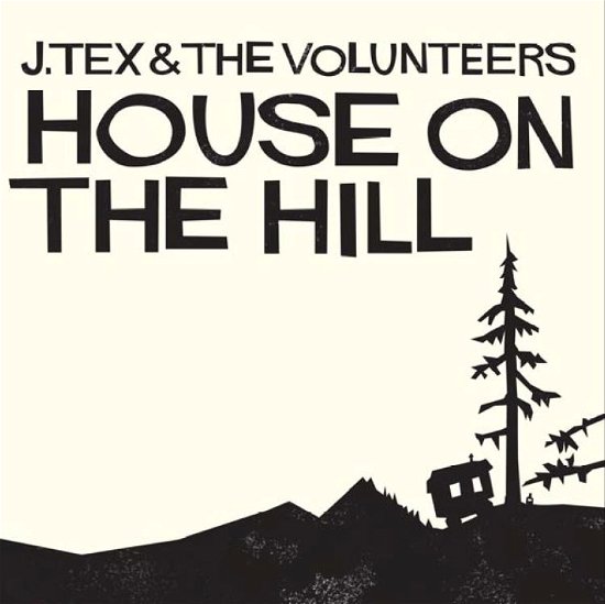 House on the Hill - J. Tex & The Volunteers - Muziek - HEPTW - 7350010770633 - 29 oktober 2012