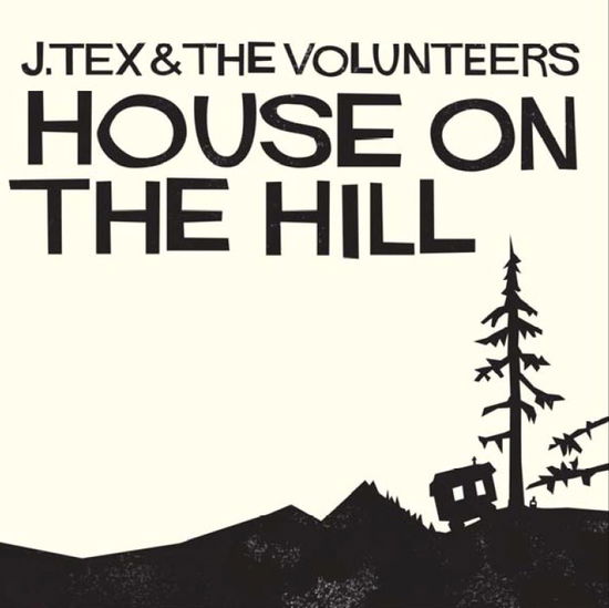 House on the Hill - J. Tex & The Volunteers - Music - HEPTW - 7350010770633 - October 29, 2012