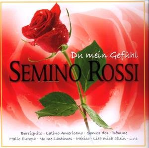 Du Mein Gefuhl - Semino Rossi - Musiikki - MCP - 9002986530633 - perjantai 16. elokuuta 2013