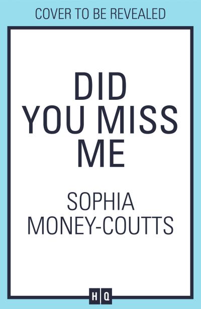 Did You Miss Me? - Sophia Money-Coutts - Książki - HarperCollins Publishers - 9780008370633 - 19 sierpnia 2021