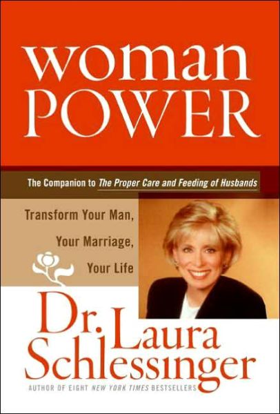 Woman Power: Transform Your Man, Your Marriage, Your Life - Dr. Laura Schlessinger - Books - HarperCollins - 9780060833633 - April 25, 2006