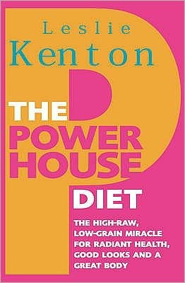 Cover for Leslie Kenton · The Powerhouse Diet: The High-Raw Low-Grain Miracle for Radiant Health, Good Look s and a Great Body (Paperback Book) (2004)