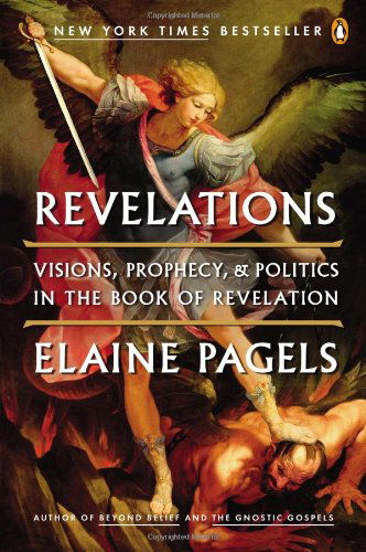 Cover for Elaine Pagels · Revelations: Visions, Prophecy, and Politics in the Book of Revelation (Paperback Book) [Reprint edition] (2013)