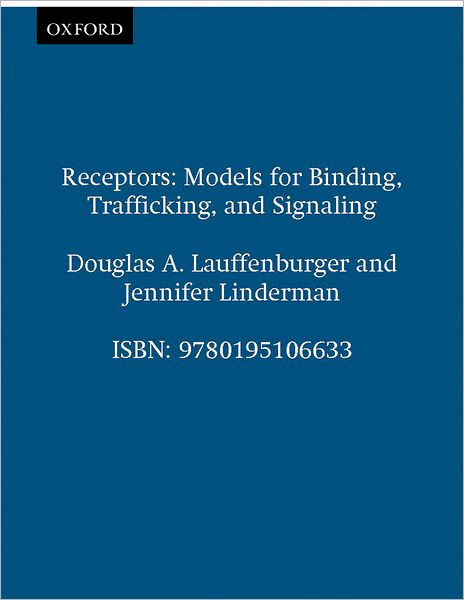 Cover for Lauffenburger, Douglas A. (Alumni Professor of Chemical Engineering and Cell &amp; Structural Biology, Alumni Professor of Chemical Engineering and Cell &amp; Structural Biology, University of Illinois, Urbana) · Receptors: Models for Binding, Trafficking, and Signaling (Paperback Book) (1996)