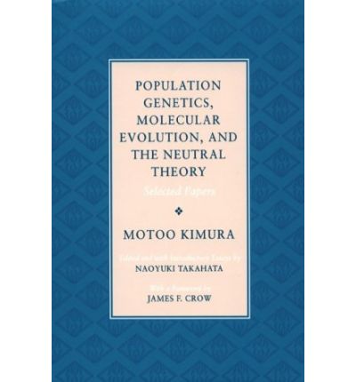 Population Genetics, Molecular Evolution, and the Neutral Theory: Selected Papers - Motoo Kimura - Books - The University of Chicago Press - 9780226435633 - 1995