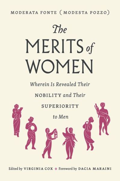 Cover for Moderata Fonte · The Merits of Women: Wherein Is Revealed Their Nobility and Their Superiority to Men (Taschenbuch) (2018)