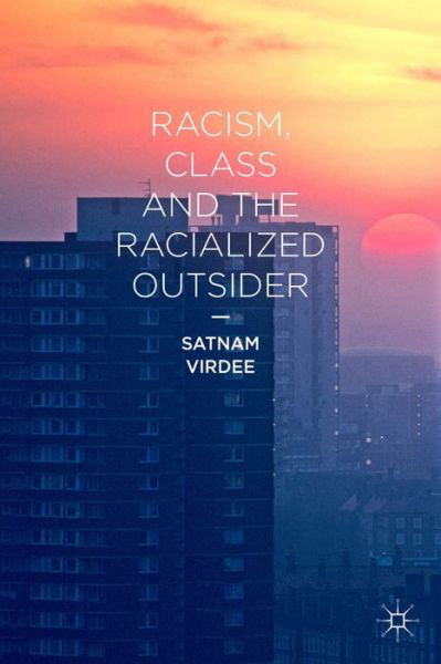 Cover for Satnam Virdee · Racism, Class and the Racialized Outsider (Inbunden Bok) [1st ed. 2014 edition] (2014)