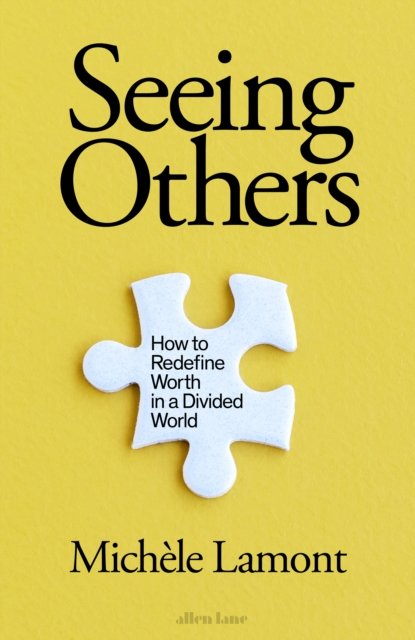 Cover for Michele Lamont · Seeing Others: How to Redefine Worth in a Divided World (Gebundenes Buch) (2023)