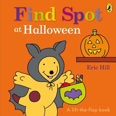 Cover for Eric Hill · Find Spot at Halloween: A Lift-the-Flap Story (Board book) (2023)
