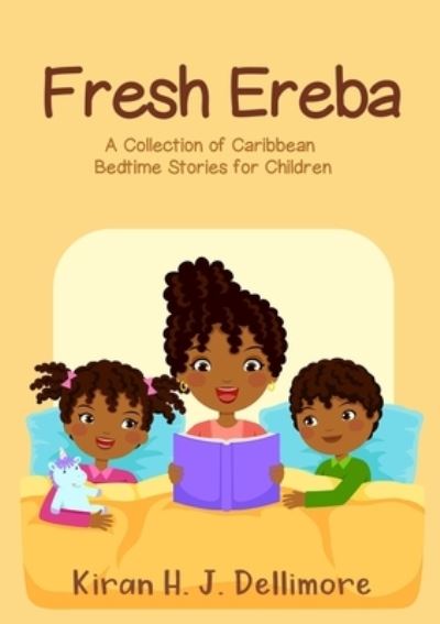 Cover for Kiran H. J. Dellimore · Fresh Ereba : A Collection of Caribbean Bedtime Stories for Children (Paperback Book) (2020)