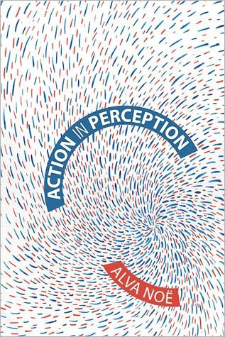 Cover for Noe, Alva (Professor, University Of California) · Action in Perception - Action in Perception (Paperback Book) (2006)