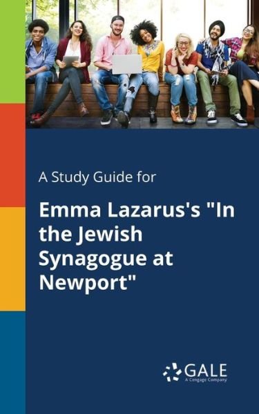 Cover for Cengage Learning Gale · A Study Guide for Emma Lazarus's in the Jewish Synagogue at Newport (Taschenbuch) (2018)