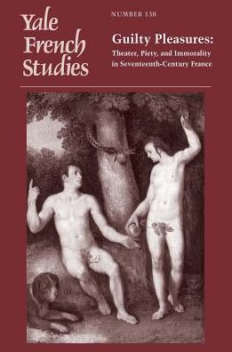 Cover for Joseph Harris · Yale French Studies, Number 130: Guilty Pleasures: Theater, Piety, and Immorality in Seventeenth-Century France - Yale French Studies (Taschenbuch) (2017)