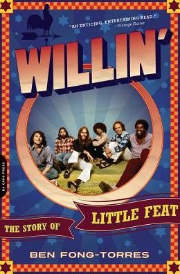 Willin': The Story of Little Feat - Ben Fong-Torres - Books - Hachette Books - 9780306823633 - June 2, 2015
