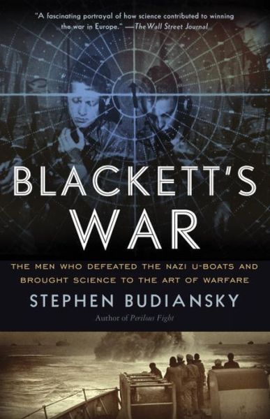 Cover for Stephen Budiansky · Blackett's War: the men Who Defeated the Nazi U-boats and Brought Science to the Art of Warfare Warfare (Vintage) (Paperback Book) (2013)